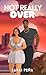 Not Really Over (Mariposas Book 2)