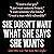 She Doesn't Want What She S...