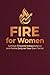 FIRE for Women: A Practical...