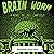 Brain Worm: The Misadventur...