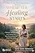 Where the Healing Starts: A 30-Day Devotional for Letting Go, Inner Restoration, and Beginning Again (Mind & Soul Restoration Series Book 3)