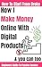 How To Start From Broke With No Money: How To Create Digital Products And Make Money Online: Create Digital Products To Generate Wealth With Passive Income