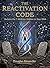 THE REACTIVATION CODE: Reclaim the 7 Abilities Hidden in Your DNA