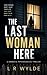 The Last Woman Here: A Domestic Psychological Thriller