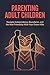 Parenting Adult Children by Expert Reads