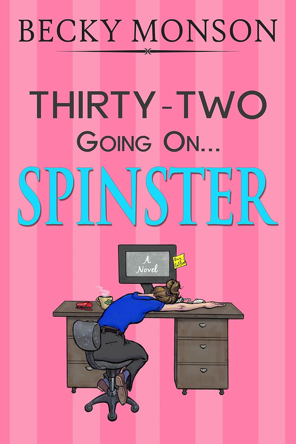 Thirty-Two Going on Spinster (Spinster #1)