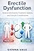 Erectile Dysfunction: Medical Information, Treatment Options, and Lifestyle Considerations