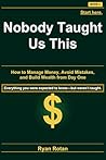 Nobody Taught Us This: A No-BS Guide to Money for Young Adults