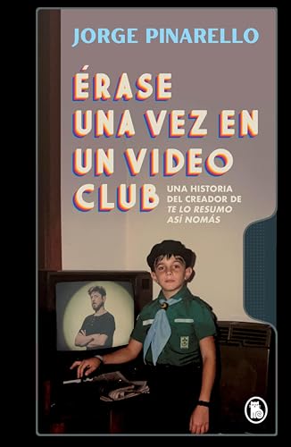 Érase una vez en un videoclub: Una historia del creador de Te lo resumo así nomás (Spanish Edition)