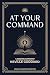 At Your Command by Neville Goddard