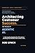 Architecting Customer Success for the Age of Agentic AI: How the Customer Success profession gets rebuilt when humans and AI Agents are coworkers