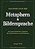 Das große Buch der Metaphern und Bildersprache: Ein ungewöhnlicher Leitfaden für Selbstreflexion und Wachstum (German Edition)
