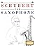 Schubert for Saxophone: 10 Easy Themes for Saxophone Beginner Book