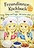 Freundinnen-Kochbuch Band 1: Robyn und Freyja - Wir kochen selbst (German Edition)