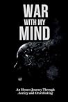 War With My Mind: An Honest Journey Through Anxiety and Overthinking