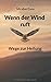 Wenn der Wind ruft: Wege zur Heilung (German Edition)