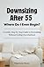 Downsizing After 55: Where Do I Even Begin?