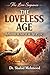 The Loveless Age : Reflections on Love in an Age of Use (The Love Series)