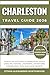 CHARLESTON BUCKET LIST: 50 Must-Do Activities in Charleston, South Carolina: Historic Landmarks, Adventures, Hidden Gems, Food and Local Secrets