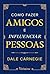 Como fazer amigos e influenciar pessoas (Portuguese Edition)