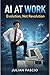 AI AT WORK: Evolution, Not Revolution