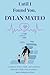 UNTIL I FOUND YOU, DYLAN MATEO: A Journey of Love, Faith, and Resilience Through a High-Risk Pregnancy