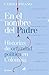 En el nombre del padre: Historias de orfandad política en Colombia (Spanish Edition)