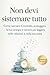 Non devi sistemare tutto: Come lasciare il controllo, proteggere la tua energia e sentirti più leggera nelle relazioni e nella tua testa (Tornare a sé) (Italian Edition)