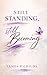 Still Standing, Still Becoming by Tasha Childs