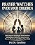 prayer watch over kids: 365 Days of Strategic Intercession Using the 8 Biblical Watches to Cover, Protect, and Bless Your Kids