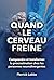 Quand le cerveau freine: Co...
