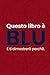 Questo Libro è Blu: E ti di...