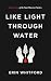 Like Light Through Water: Book One of the Sun Shower Series
