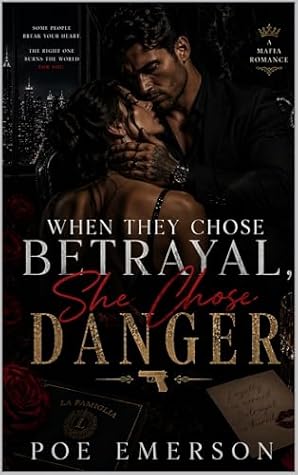 When They Chose Betrayal, She Chose Danger: A Mafia Light Romance