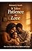 IT TAKES PATIENCE TO LOVE: How Love, Given Time, Heals Children and Families