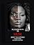 BLACK WOMAN AS MUSE III: One Photographer's Odyssey To Seeing The Beauty Of Black Women