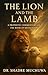 The Lion and the Lamb : A Prophetic Commentary on the Book of Revelation