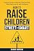 How to Raise Children Stree...