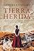 Tierra herida: Mujeres valientes, hombres apasionados y una revolución en marcha (Spanish Edition)