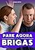 Pare Agora com as Brigas (Portuguese Edition)