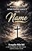 There's Still Something About that Name: A Revelation of the Name Above EVERY Name