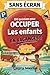 SANS ÉCRAN - Occuper les enfants en vacances: 100 jeux de questions et défis amusants pour des moments zen en famille (8-12 ans) (French Edition)