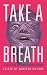 Take a Breath: A Collection...