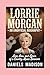 LORRIE MORGAN-AN UNOFFICIAL BIOGRAPHY: LOVE, LOSS, AND LYRICS OF A COUNTRY MUSIC SURVIVOR
