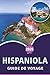HISPANIOLA GUIDE DE VOYAGE 2026: Explorez l'île caribéenne de la culture, ses plages immaculées, les principales attractions, la cuisine locale, la ... en République dominicaine. (French Edition)