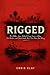 RIGGED: The Hidden Game Behind Every Casino, Lottery, Slot Machine, and Street Hustle That's Ever Taken Your Money (The Architecture Series)