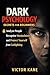 Dark Psychology Secrets for Beginners: How to Analyze People, Recognize Manipulation, and Protect Yourself from Gaslighting