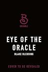 Eye of the Oracle by Blake Blessing Eye of the Oracle by Blake Blessing