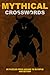 Mythical Crosswords: 80 Puzzles From Asgard to Olympus and Beyond