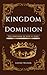 Kingdom Dominion.: The Kingdom of God is being revealed through His Body.